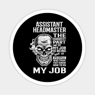 Assistant Headmaster T Shirt - The Hardest Part Gift Item Tee Magnet